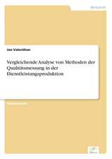 Vergleichende Analyse Von Methoden Der Qualitatsmessung in Der Dienstleistungsproduktion: Methoden Und Ergebnisse