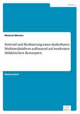 Entwurf Und Realisierung Eines Skalierbaren Multimedialabors Aufbauend Auf Modernen Didaktischen Konzepten: Anspruch Und Wirklichkeit