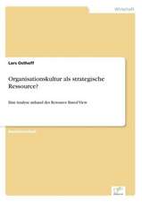 Organisationskultur ALS Strategische Ressource?: Anspruch Und Wirklichkeit