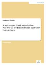 Auswirkungen des demografischen Wandels auf die Personalpolitik deutscher Unternehmen