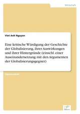 Eine Kritische Wurdigung Der Geschichte Der Globalisierung, Ihrer Auswirkungen Und Ihrer Hintergrunde (Einschl. Einer Auseinandersetzung Mit Den Argum: 2000 Ff.