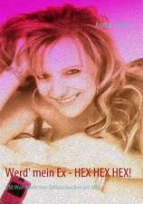 Werd' mein Ex - HEX HEX HEX!
