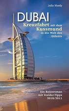 Dubai Kreuzfahrt Mit Dem Kussmund in Die Welt Des Orients: Kurzkrimis Aus Mittelhessen Und Dem Hessischen Hinterland