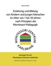 Erziehung und Bildung von Kindern und jungen Menschen im Alter von 1 bis 18 Jahren nach Prinzipien der Montessori-Pädagogik