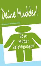 Deine Mudder!