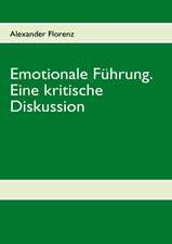 Emotionale Führung. Eine kritische Diskussion