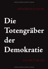 Die Totengräber der Demokratie