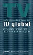 TV global: Erfolgreiche Fernseh-Formate im internationalen Vergleich