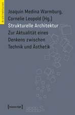 Strukturelle Architektur: Zur Aktualität eines Denkens zwischen Technik und Ästhetik