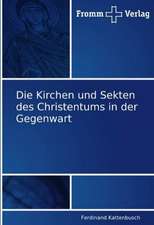 Die Kirchen und Sekten des Christentums in der Gegenwart