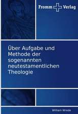 Über Aufgabe und Methode der sogenannten neutestamentlichen Theologie