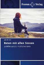 Beten mit allen Sinnen