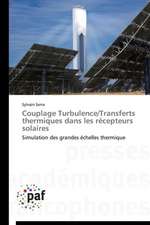 Couplage Turbulence/Transferts thermiques dans les récepteurs solaires