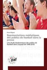 Représentations médiatiques des publics de football dans la presse