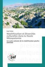 Néolithisation et Diversités culturelles dans la Haute Mésopotamie