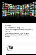 La littérature hispano-américaine postmoderne (1990-2010)