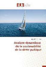 Analyse Dynamique de La Soutenabilite de La Dette Pubique: Pour L'Ethique D'Une Consommation Plus Objective