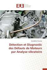 Detection Et Diagnostic Des Defauts de Moteurs Par Analyse Vibratoire: Cas Beac