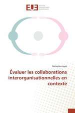 Evaluer Les Collaborations Interorganisationnelles En Contexte: Cas Des Banques Tunisiennes