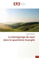 Le Temoignage de Jean Dans Le Quatrieme Evangile