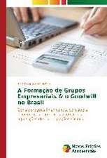 A Formacao de Grupos Empresariais & O Goodwill No Brasil: Contribuicao Para O Desenvolvimento?