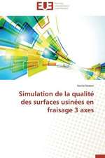 Simulation de La Qualite Des Surfaces Usinees En Fraisage 3 Axes