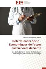 Determinants Socio - Economiques de L'Acces Aux Services de Sante: Un Modele Ideal ?