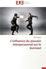 L'Influence Du Pouvoir Interpersonnel Sur Le Burnout