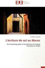 L'Ecriture de Soi Au Maroc: Des Droits de L'Homme Contre L'Etat?