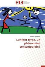 L'Enfant Tyran, Un Phenomene Contemporain?: Quels Enseignements Pour L'Afrique