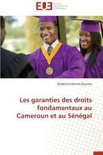 Les Garanties Des Droits Fondamentaux Au Cameroun Et Au Senegal