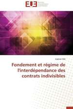 Fondement Et Regime de L'Interdependance Des Contrats Indivisibles: Une Evidence ?