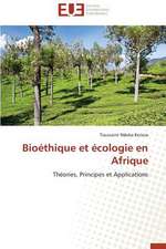 Bioethique Et Ecologie En Afrique: Agregat de Concepts Existants Ou Emergence D'Un Genre Nouveau ?