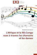 L'Afrique Et La Rd.Congo Vues a Travers Les Chansons Et Les Danses: Apotre Et Pretresse Des Paiens