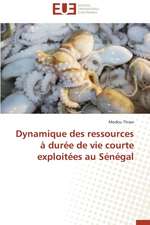 Dynamique Des Ressources a Duree de Vie Courte Exploitees Au Senegal: Enjeux Et Etapes de Mise En Place