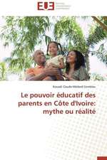 Le Pouvoir Educatif Des Parents En Cote D'Ivoire: Mythe Ou Realite