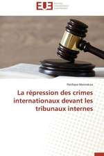 La Repression Des Crimes Internationaux Devant Les Tribunaux Internes: Approche Epistemologique