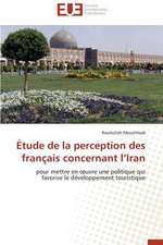 Etude de La Perception Des Francais Concernant L'Iran: Defis Et Enjeux Dans Le Processus de Decentralisation