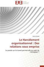 Le Harcelement Organisationnel: Des Relations Sous Emprise