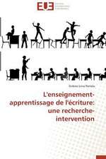 L'Enseignement-Apprentissage de L'Ecriture: Une Recherche-Intervention