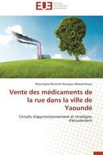 Vente Des Medicaments de La Rue Dans La Ville de Yaounde: Une Eclosion Libertaire Iconique