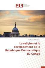 La Religion Et Le Developement de La Republique Democratique Du Congo: Cas de La Savonnerie Nosa