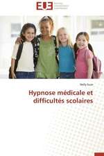 Hypnose Medicale Et Difficultes Scolaires: Enjeux Et Perspectives