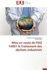 Mise En Route de L'Iso 14001 & Traitement Des Dechets Industriels: Realites Et Perspectives