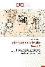 L'Ecriture de L'Histoire Tome 2