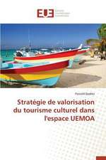 Strategie de Valorisation Du Tourisme Culturel Dans L'Espace Uemoa: Existe-T-Il Une Solution Endogene?