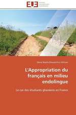 L'Appropriation Du Francais En Milieu Endolingue: Le Defi de Madagascar