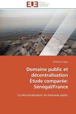 Domaine Public Et Decentralisation Etude Comparee: Senegal/France