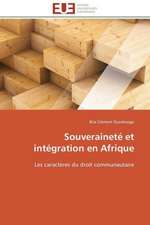 Souverainete Et Integration En Afrique: Les Paradoxes Des Droits Fondamentaux Tome II