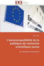 L'Eurocompatibilite de La Politique de Recherche Scientifique Suisse